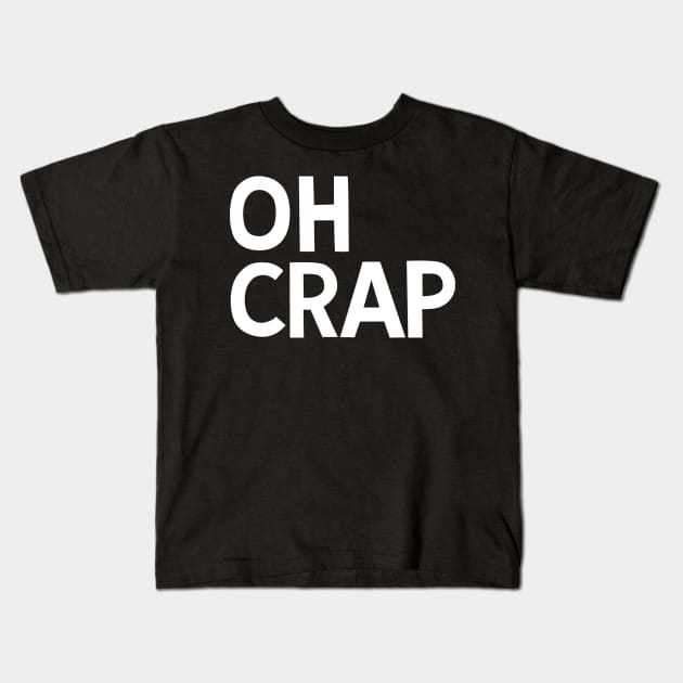 OH CRAP Kids T-Shirt by simonox